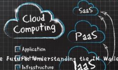 Unlocking the Future: Understanding the IM Wallet Revolution